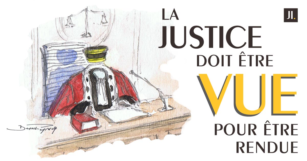 La justice doit être vue pour être rendue